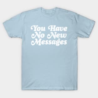 You have No New Messages / 80s Styled Meme Design T-Shirt